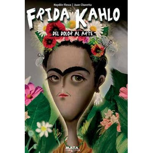 FRIDA KAHLO - DEL DOLOR AL ARTE - FLESCA / CHAVETTA