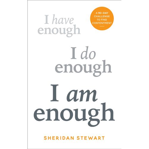 I AM ENOUGH - A 90-DAY CHALLENGE TO FIND CONTENTMENT
