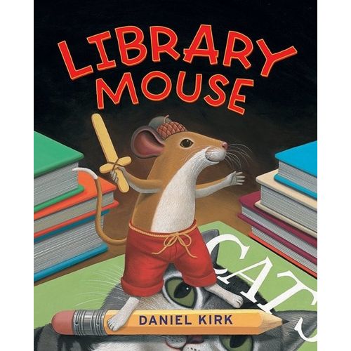 THE LIBRARY MOUSE - DANIEL KIRK
