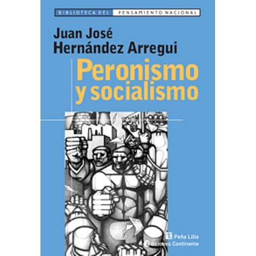 PERONISMO Y SOCIALISMO - JUAN JOSE HERNANDEZ ARREGUI
