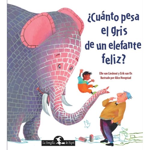 LIBRO CUANTO PESA EL GRIS DE UN ELEFANTE FELIZ ?