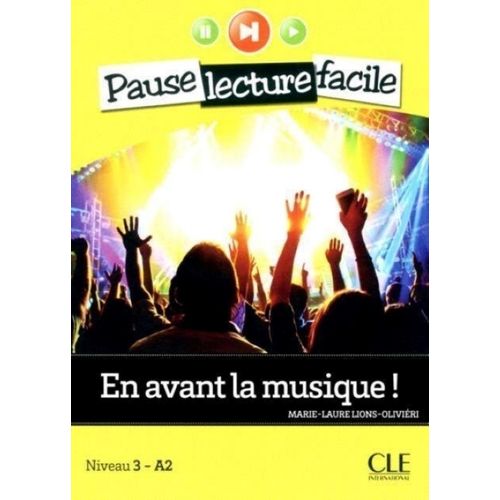 EN AVANT LA MUSIQUE ! - PAUSE LECTURE FACILE - NIVEAU 3 - A2
