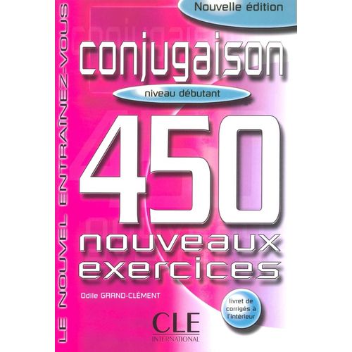 CONJUGAISON 450 EXERCICES DEBUTANT NOUVELLE EDITION.- LIVRE