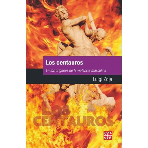 LOS CENTAUROS - EN LOS ORIGENES DE LA VIOLENCIA MASCULINA