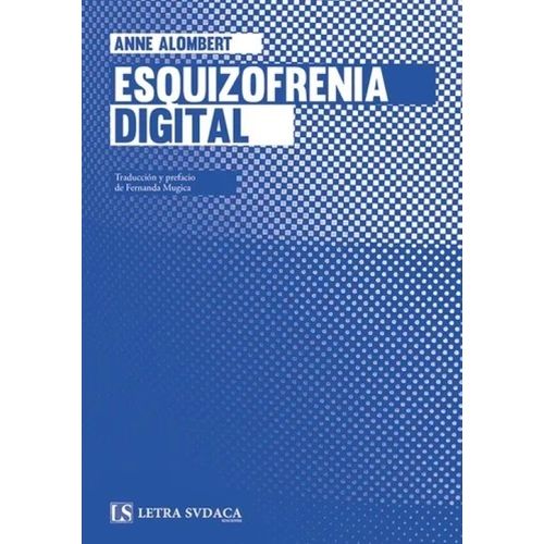 ESQUIZOFRENIA DIGITAL - ANNE ALOMBERT