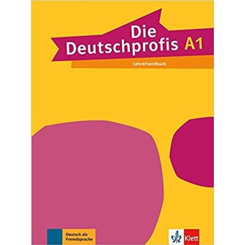 DIE DEUTSCHPROFIS A1 - LEHRERHANDBUCH