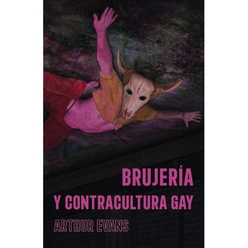 BRUJERIA Y CONTRACULTURA GAY - ARTHUR EVANS