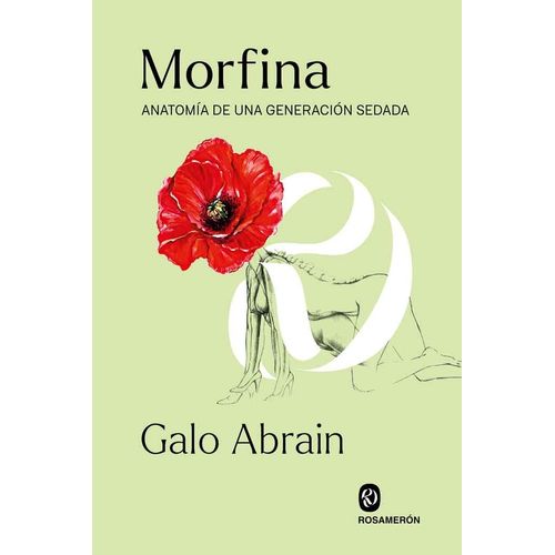 MORFINA - ANATOMIA DE UNA GENERACION SEDADA - GALO ABRAIN