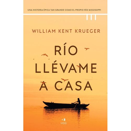 RIO LLEVAME A CASA - WILLIAM KENT KRUEGER