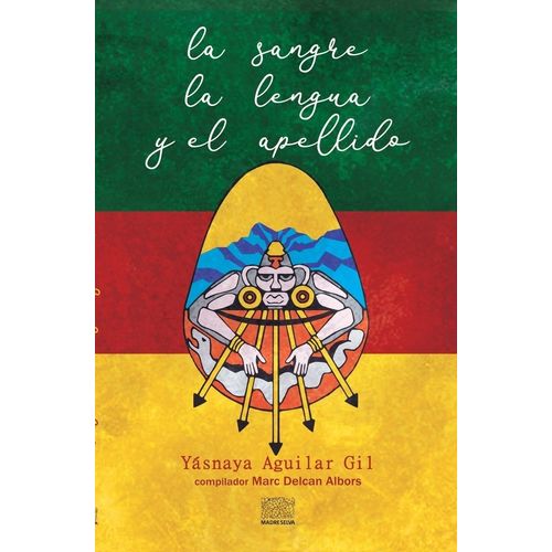 LA SANGRE, LA LENGUA Y EL APELLIDO - YASNAYA AGUILAR GIL