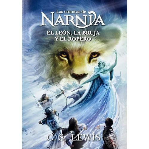 EL LEON, LA BRUJA Y EL ROPERO - CRONICAS DE NARNIA 2 - LEWIS