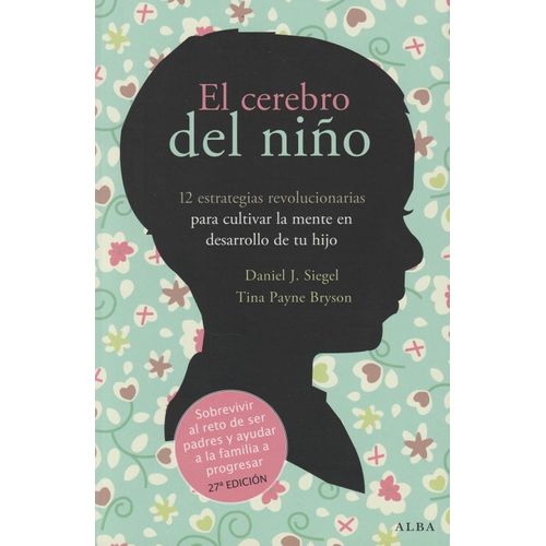 EL CEREBRO DEL NIÑO - DANIEL J. SIEGEL - TINA PAYNE BRYSON