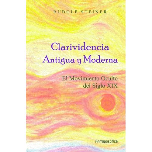 CLARIVIDENCIA ANTIGUA Y MODERNA - RUDOLF STEINER