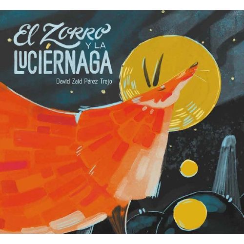 EL ZORRO Y LA LUCIERNAGA - DAVID ZAID PEREZ TREJO