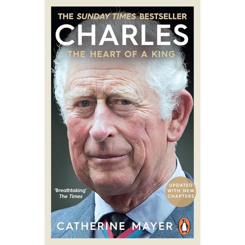 CHARLES - THE HEART OF A KING - CATHERINE MAYER