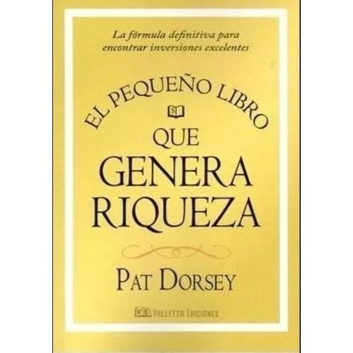 EL PEQUEÑO LIBRO QUE GENERA RIQUEZA - PAT DORSEY
