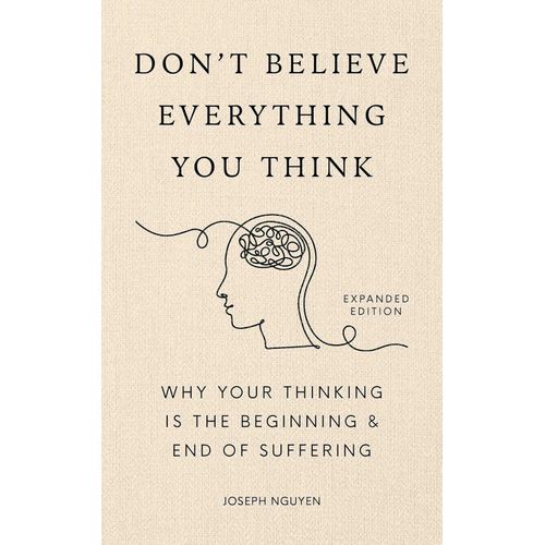 DON'T BELIEVE EVERYTHING YOU THINK - JOSEPH NGUYEN