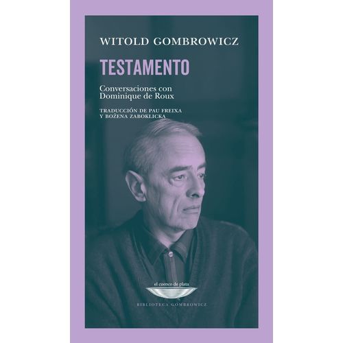TESTAMENTO GOMBROWICZ - CONVERSACIONES CON DOMINIQUE DE ROUX