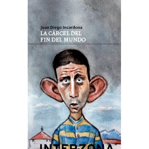 LA CARCEL DEL FIN DEL MUNDO Y OTRAS HISTORIAS - INCARDONA