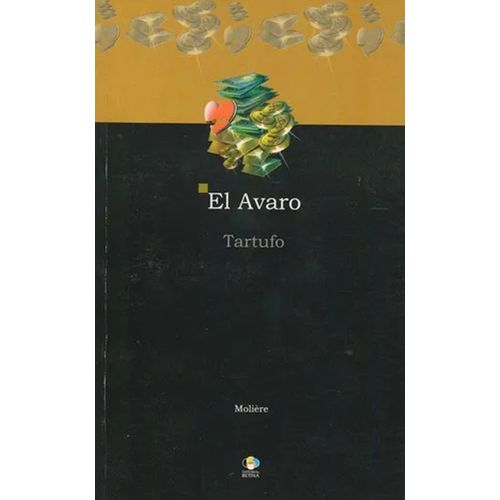 EL AVARO - TARTUFO - MOLIERE