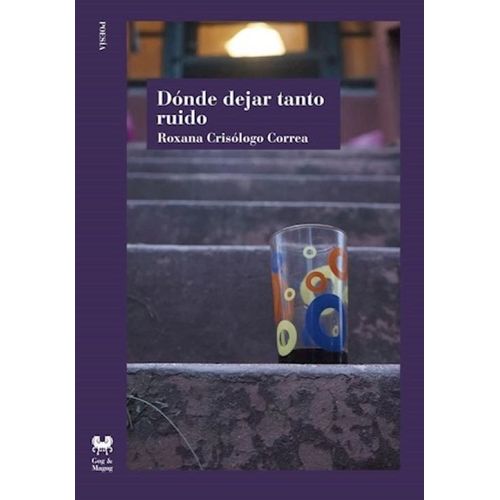 DONDE DEJAR TANTO RUIDO - ROXANA CRISOLOGO CORREA