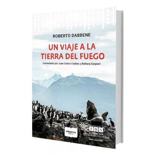UN VIAJE A LA TIERRA DEL FUEGO - ROBERTO DABBENE