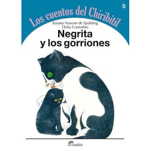 NEGRITA Y LOS GORRIONES - LOS CUENTOS DEL CHIRIBITIL NEGRITA Y LOS GORRIONES - LOS CUENTOS DEL CHIRIBITIL