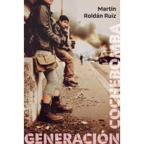 GENERACION COCHEBOMBA - MARTIN ROLDAN RUIZ
