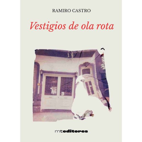 VESTIGIOS DE LA OLA ROTA - RAMIRO CASTRO