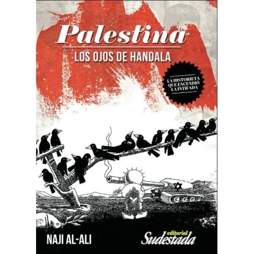 LIBRO PALESTINA - LOS OJOS DE HANDALA - NAJI AL ALI