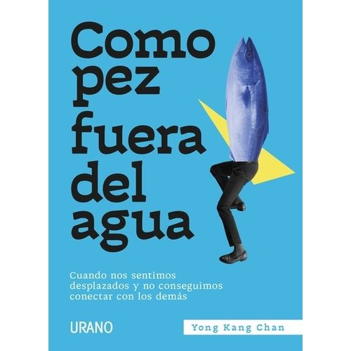 COMO PEZ FUERA DEL AGUA - YONG KANG CHAN