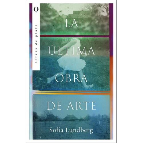 LA ULTIMA OBRA DE ARTE - SOFIA LUNDBERG