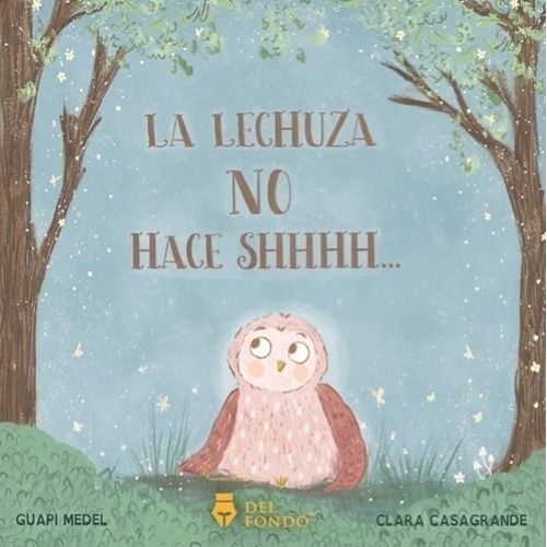 LA LECHUZA NO HACE SHHHH… - GUAPI MEDEL - CLARA CASAGRANDE