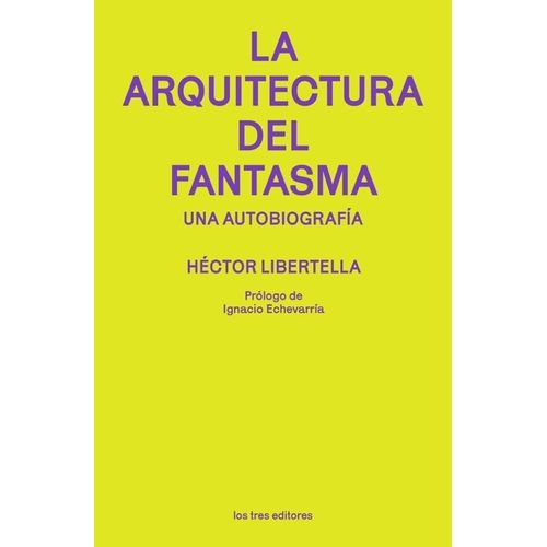 LA ARQUITECTURA DEL FANTASMA  - HECTOR LIBERTELLA