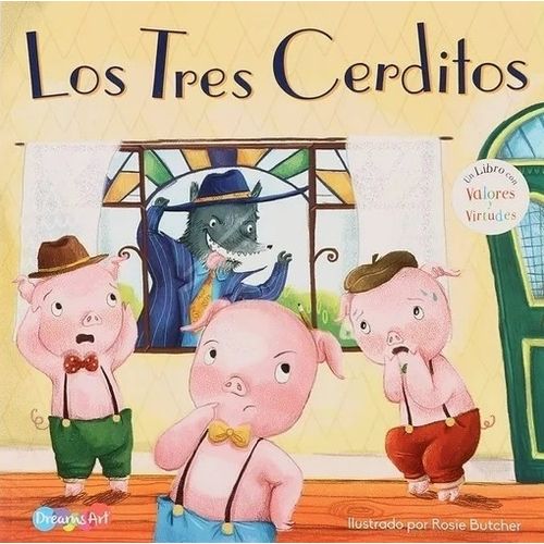 LOS TRES CERDITOS - UN LIBRO CON VALORES Y VIRTUDES LOS TRES CERDITOS - UN LIBRO CON VALORES Y VIRTUDES
