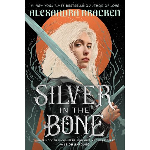 SILVER IN THE BONE - ALEXANDRA BRACKEN