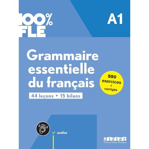 GRAMMAIRE ESSENTIELLE DU FRANCAIS A1 - 100% FLE GRAMMAIRE ESSENTIELLE DU FRANCAIS A1 - 100% FLE