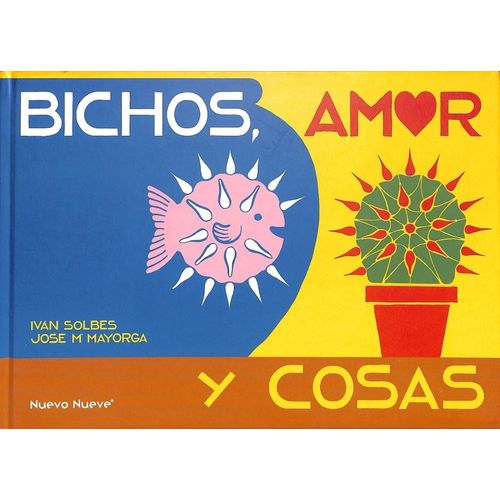 BICHOS, AMOR Y COSAS - IVAN SOLBES / JOSE M. MAYORGA