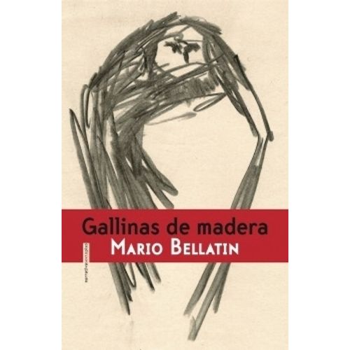 GALLINAS DE MADERA - MARIO BELLATIN