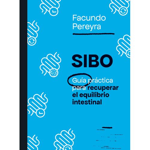 SIBO - GUIA PRACTICA PARA RECUPERAR EL EQUILIBRIO INTESTINAL