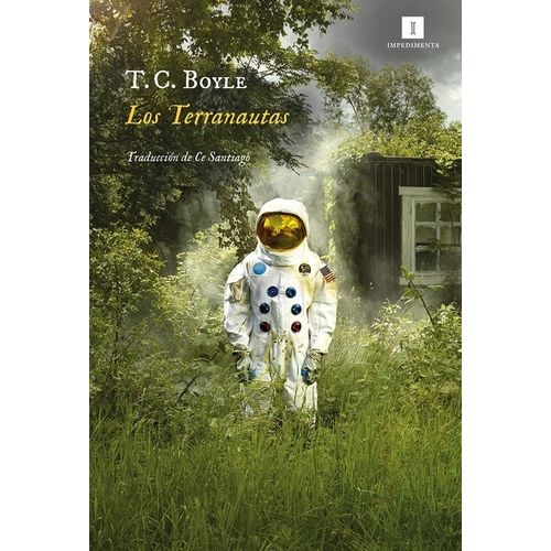 LOS TERRANAUTAS - T C BOYLE