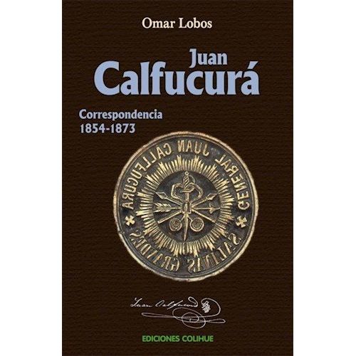 JUAN CALFUCURA CORRESPONDENCIA 1854-1876
