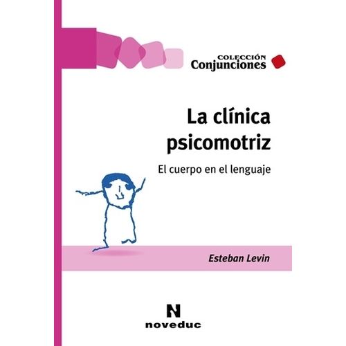 LA CLINICA PSICOMOTRIZ - EL CUERPO EN EL LENGUAJE - ESTEBAN
