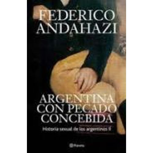 ARGENTINA CON PECADO CONCEBIDA - FEDERICO ANDAHAZI