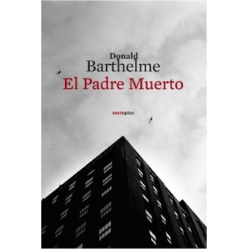EL PADRE MUERTO - DONALD BARTHELME