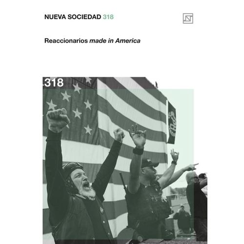 REVISTA NUEVA SOCIEDAD 318 - REACCIONARIOS MADE IN AMERICA