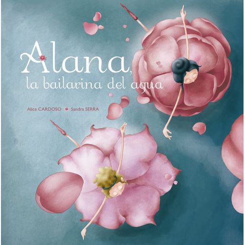 ALANA, LA BAILARINA DEL AGUA ALANA, LA BAILARINA DEL AGUA