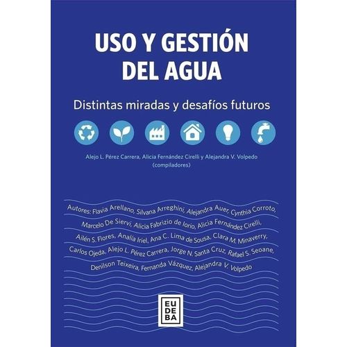 USO Y GESTION DEL AGUA- DISTINTAS MIRADAS Y DESAFIOS FUTUROS