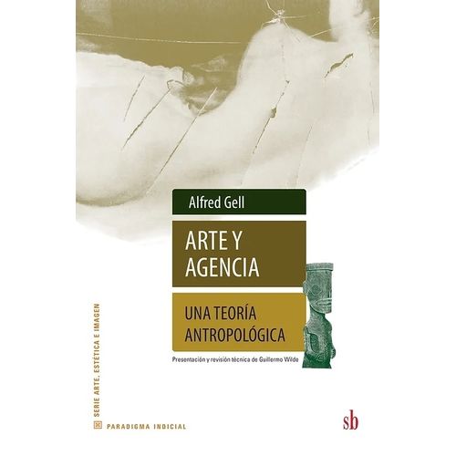 ARTE Y AGENCIA - UNA TEORIA ANTROPOLOGICA