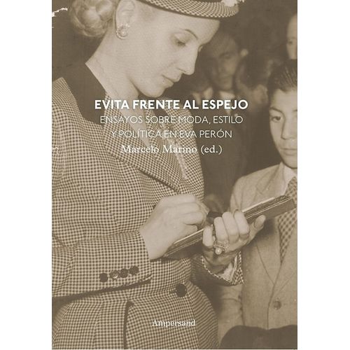 EVITA FRENTE AL ESPEJO MODA, ESTILO Y POLITICA EN EVA PERON